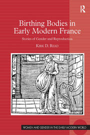 Birthing Bodies in Early Modern France: Stories of Gender and Reproduction book cover