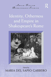 Identity, Otherness and Empire in Shakespeare's Rome book cover