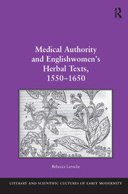 Medical Authority and Englishwomen's Herbal Texts, 1550–1650 book cover