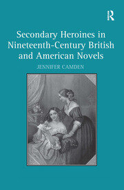 Secondary Heroines in Nineteenth-Century British and American Novels book cover