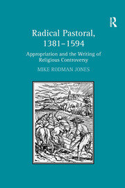 Radical Pastoral, 1381–1594: Appropriation and the Writing of Religious Controversy book cover