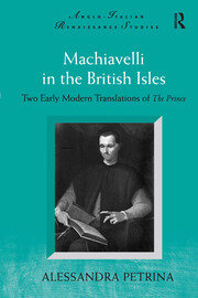 Machiavelli in the British Isles: Two Early Modern Translations of The Prince book cover