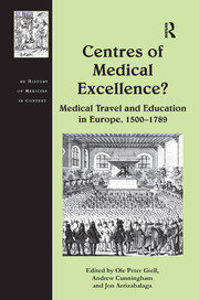 Centres of Medical Excellence?: Medical Travel and Education in Europe, 1500–1789 book cover