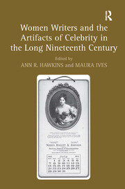 Women Writers and the Artifacts of Celebrity in the Long Nineteenth Century book cover