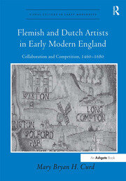 Flemish and Dutch Artists in Early Modern England: Collaboration and Competition, 1460-1680 book cover