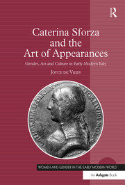 Caterina Sforza and the Art of Appearances: Gender, Art and Culture in Early Modern Italy book cover