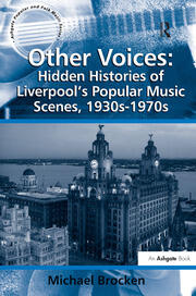 Other Voices: Hidden Histories of Liverpool's Popular Music Scenes, 1930s-1970s book cover