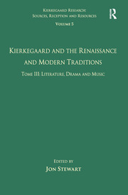 Volume 5, Tome III: Kierkegaard and the Renaissance and Modern Traditions - Literature, Drama and Music book cover