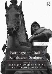 Patronage and Italian Renaissance Sculpture book cover