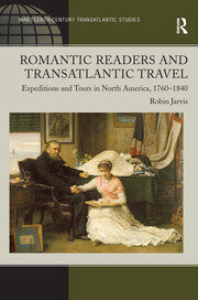 Romantic Readers and Transatlantic Travel: Expeditions and Tours in North America, 1760–1840 book cover