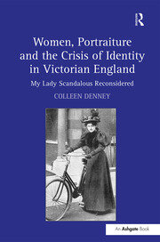 Women, Portraiture and the Crisis of Identity in Victorian England: My Lady Scandalous Reconsidered book cover