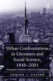 Urban Confrontations in Literature and Social Science, 1848-2001: European Contexts, American Evolutions book cover
