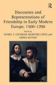 Discourses and Representations of Friendship in Early Modern Europe, 1500–1700 book cover