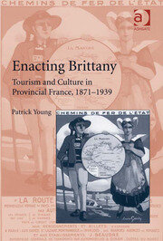 Enacting Brittany: Tourism and Culture in Provincial France, 1871–1939 book cover