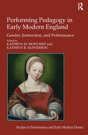 Performing Pedagogy in Early Modern England: Gender, Instruction, and Performance book cover