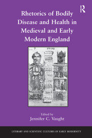 Rhetorics of Bodily Disease and Health in Medieval and Early Modern England book cover
