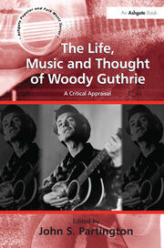 The Life, Music and Thought of Woody Guthrie: A Critical Appraisal book cover