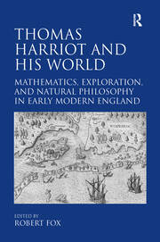 Thomas Harriot and His World: Mathematics, Exploration, and Natural Philosophy in Early Modern England book cover