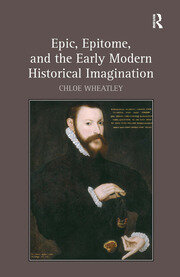 Epic, Epitome, and the Early Modern Historical Imagination book cover