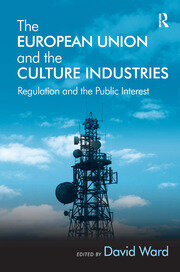 The European Union and the Culture Industries: Regulation and the Public Interest book cover