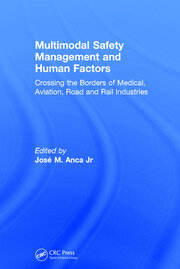 Multimodal Safety Management and Human Factors: Crossing the Borders of Medical, Aviation, Road and Rail Industries book cover