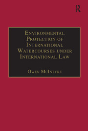 Environmental Protection of International Watercourses under International Law book cover