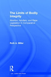 The Limits of Bodily Integrity: Abortion, Adultery, and Rape Legislation in Comparative Perspective book cover