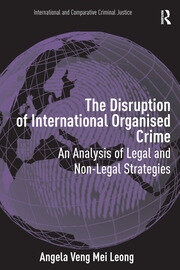The Disruption of International Organised Crime: An Analysis of Legal and Non-Legal Strategies book cover