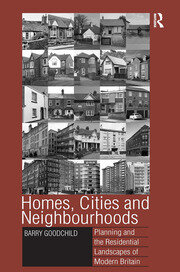 Homes, Cities and Neighbourhoods: Planning and the Residential Landscapes of Modern Britain book cover