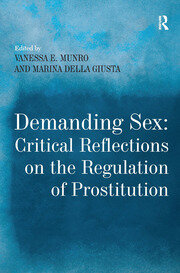 Demanding Sex: Critical Reflections on the Regulation of Prostitution book cover