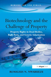 Biotechnology and the Challenge of Property: Property Rights in Dead Bodies, Body Parts, and Genetic Information book cover