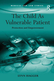 The Child As Vulnerable Patient: Protection and Empowerment book cover