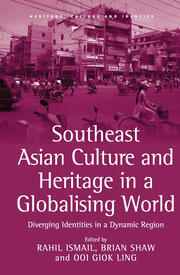 Southeast Asian Culture and Heritage in a Globalising World: Diverging Identities in a Dynamic Region book cover