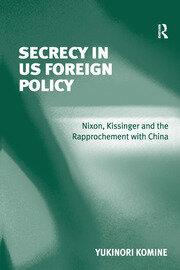 Secrecy in US Foreign Policy: Nixon, Kissinger and the Rapprochement with China book cover