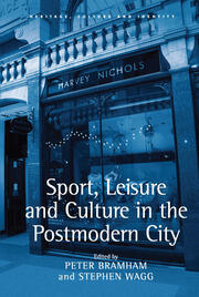 Sport, Leisure and Culture in the Postmodern City book cover