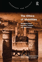 The Ethics of Mobilities: Rethinking Place, Exclusion, Freedom and Environment book cover