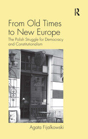 From Old Times to New Europe: The Polish Struggle for Democracy and Constitutionalism book cover