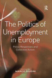 The Politics of Unemployment in Europe: Policy Responses and Collective Action book cover