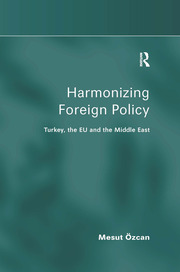 Harmonizing Foreign Policy: Turkey, the EU and the Middle East book cover
