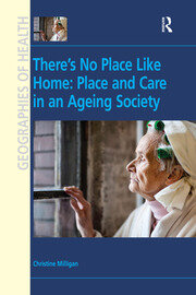 There's No Place Like Home: Place and Care in an Ageing Society book cover