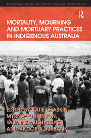 Mortality, Mourning and Mortuary Practices in Indigenous Australia book cover
