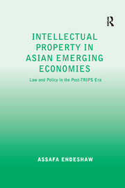 Intellectual Property in Asian Emerging Economies: Law and Policy in the Post-TRIPS Era book cover