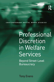 Professional Discretion in Welfare Services: Beyond Street-Level Bureaucracy book cover