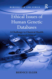 Ethical Issues of Human Genetic Databases: A Challenge to Classical Health Research Ethics? book cover