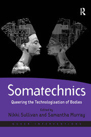 Somatechnics: Queering the Technologisation of Bodies book cover