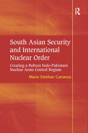 South Asian Security and International Nuclear Order: Creating a Robust Indo-Pakistani Nuclear Arms Control Regime book cover