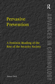 Pervasive Prevention: A Feminist Reading of the Rise of the Security Society book cover