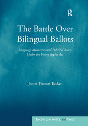 The Battle Over Bilingual Ballots: Language Minorities and Political Access Under the Voting Rights Act book cover