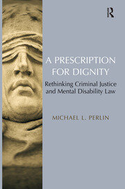 A Prescription for Dignity: Rethinking Criminal Justice and Mental Disability Law book cover