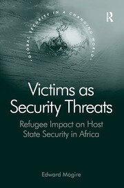 Victims as Security Threats: Refugee Impact on Host State Security in Africa book cover